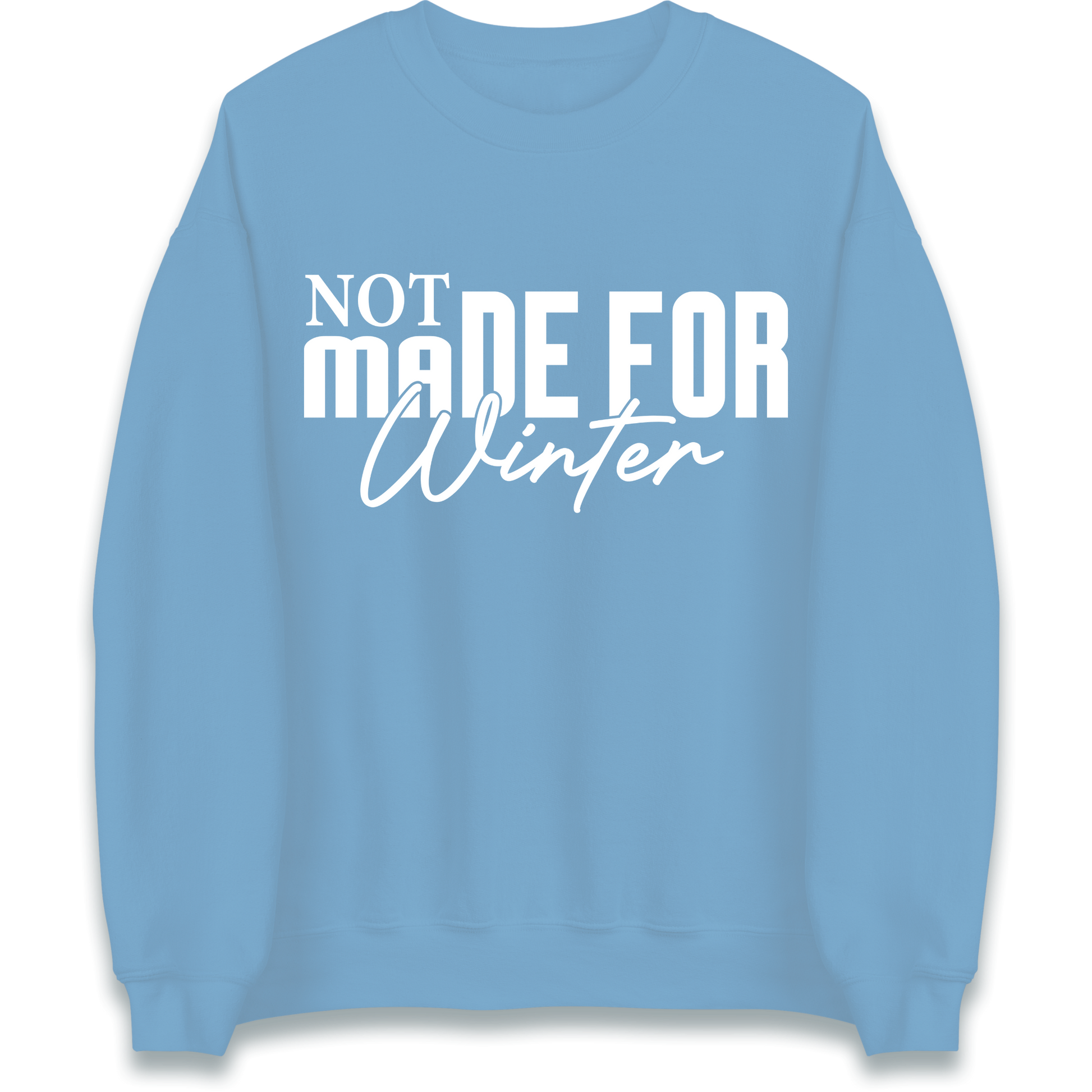 Not Made For Winter Christmas Sweatshirt