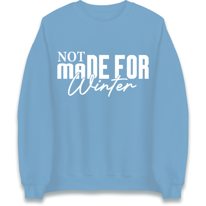 Not Made For Winter Christmas Sweatshirt