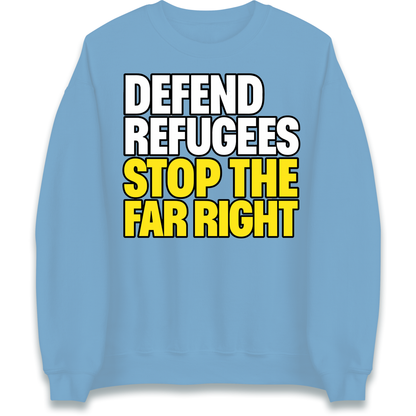 Defend Refugees Stop The Far Right Sweatshirt