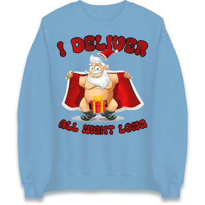 Santa Claus I Deliver All Night Long Christmas Sweatshirt