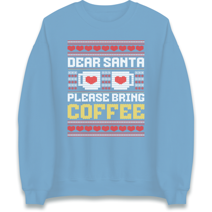 Dear Santa Please Bring Coffee Sweatshirt