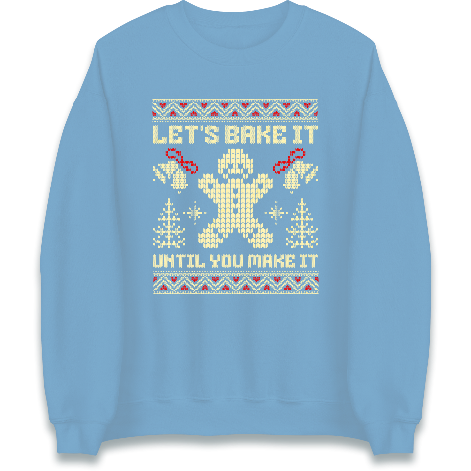 Lets Bake It Until You Make it Christmas Sweatshirt