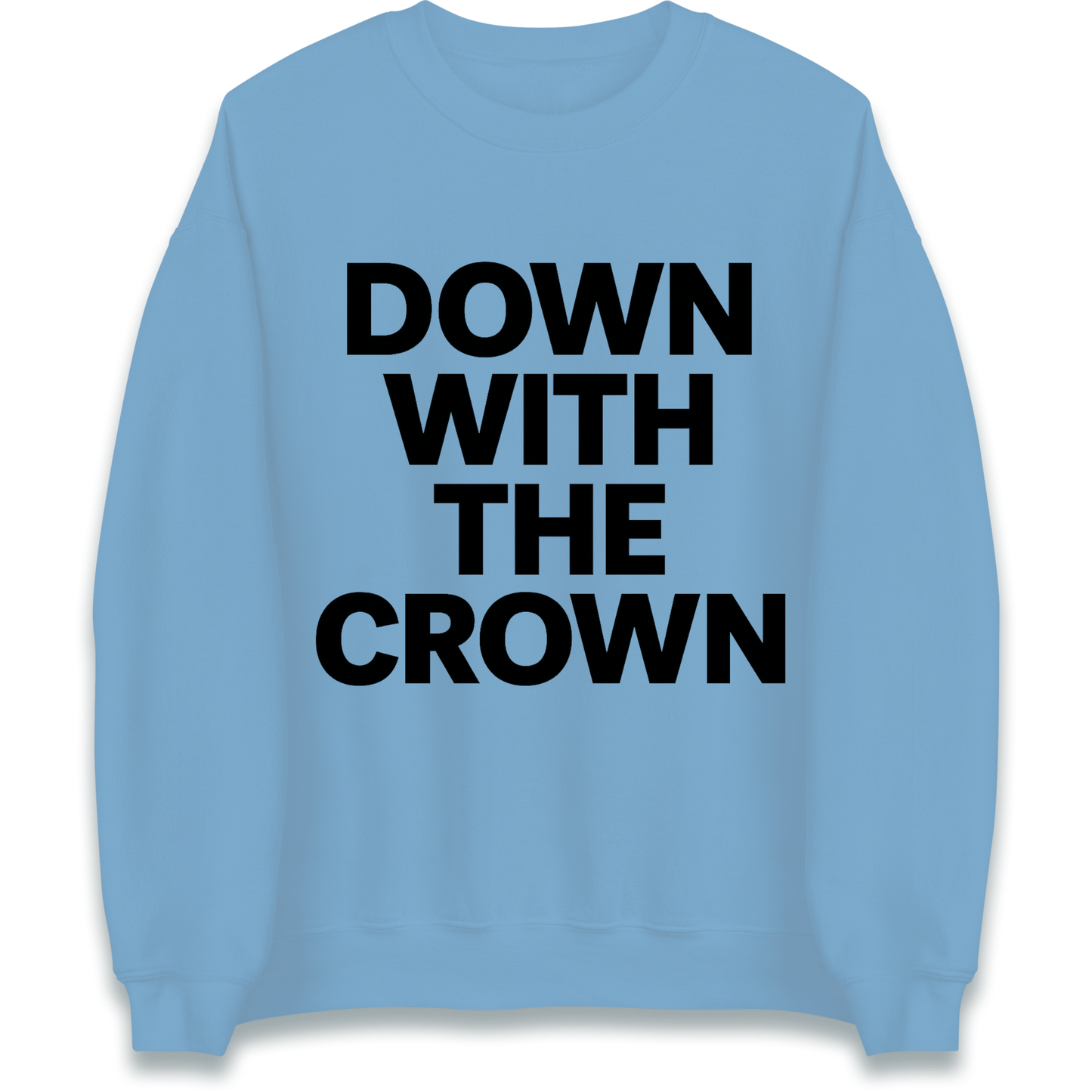 DOWN WITH THE CROWN Sweatshirt