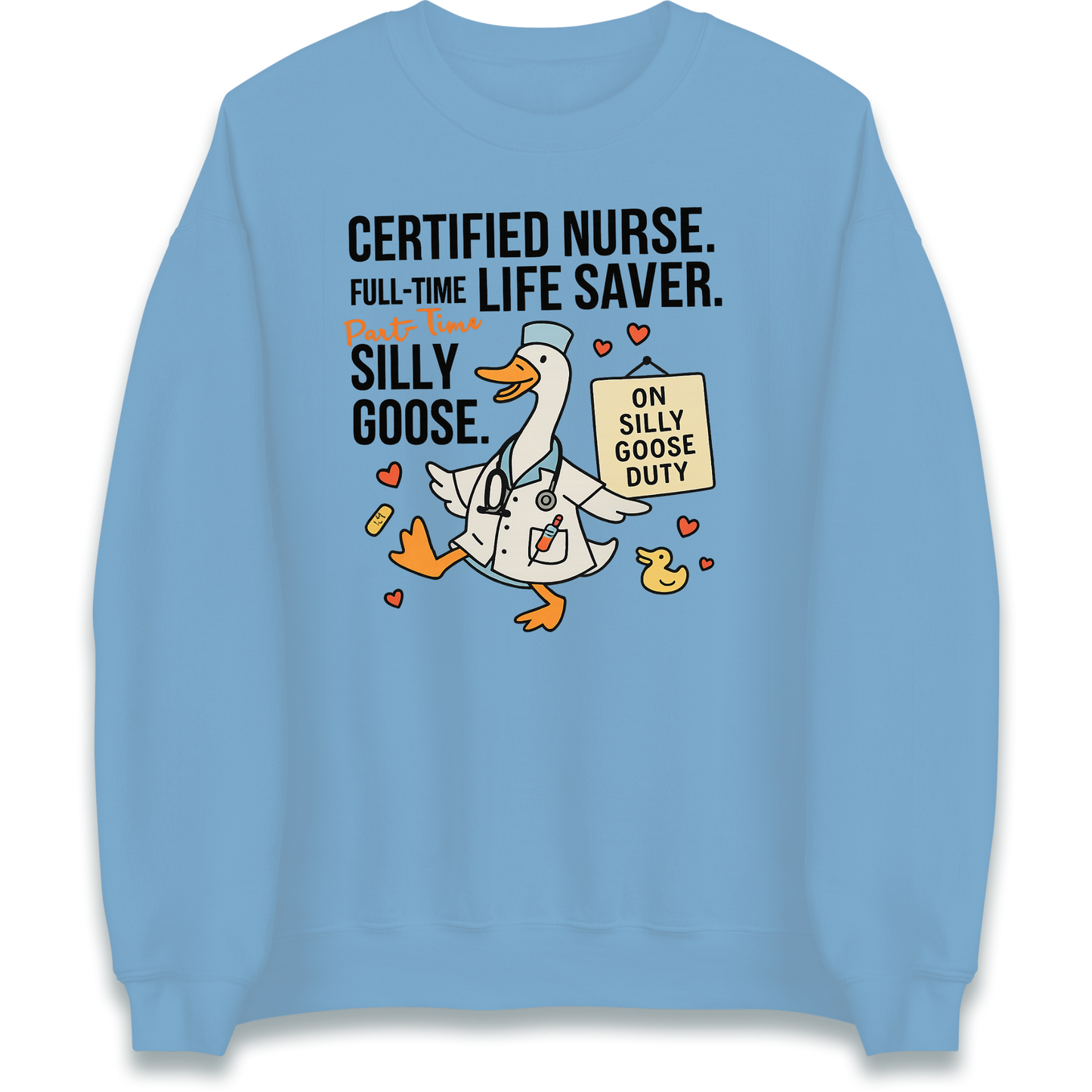 Full Time Nurse Part Time Silly Goose Sweatshirt