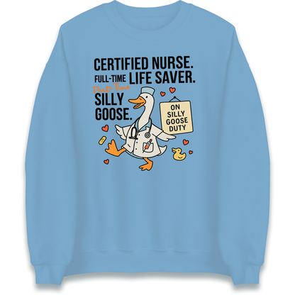 Full Time Nurse Part Time Silly Goose Sweatshirt