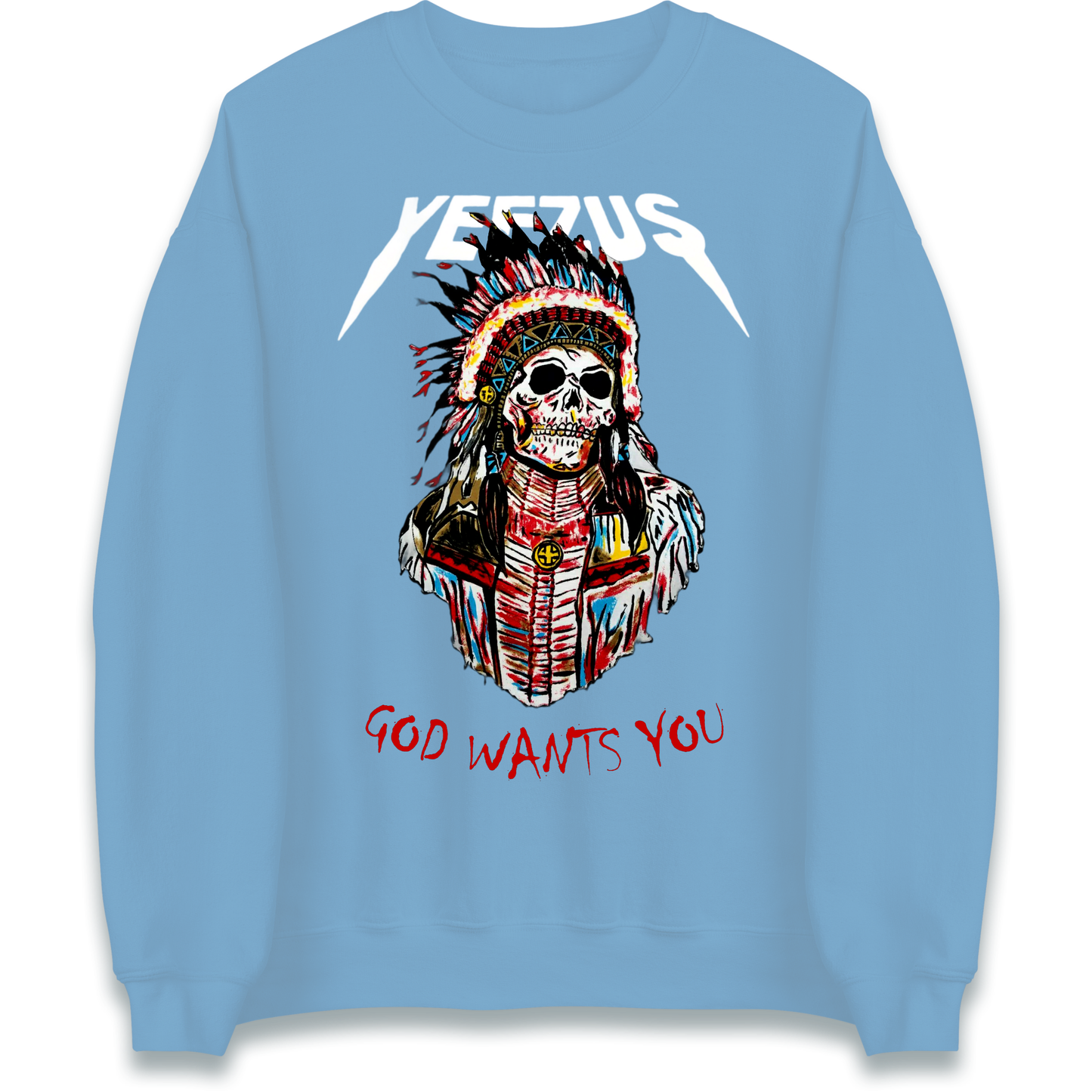 Yeezus God Wants You Sweatshirt