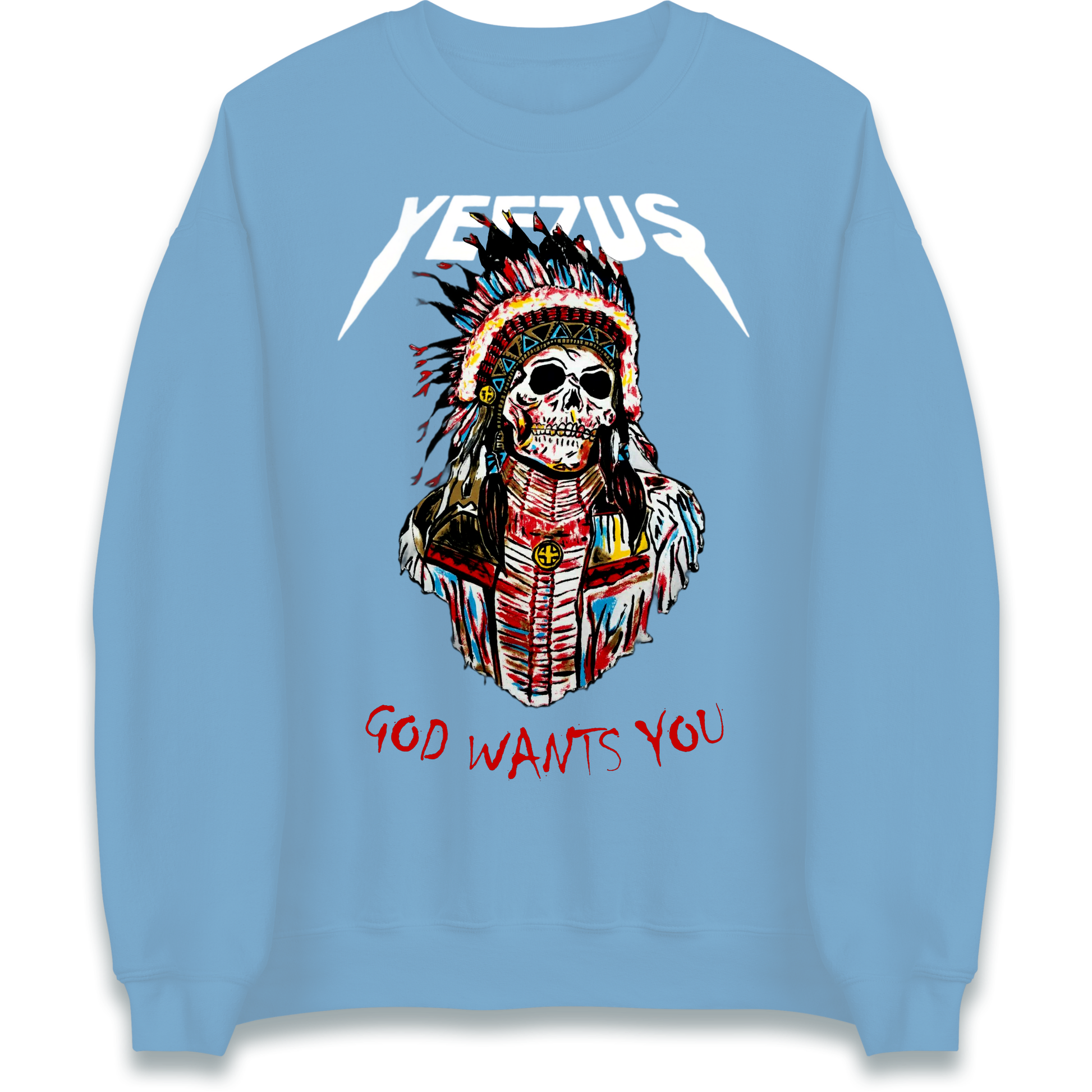 Yeezus God Wants You Sweatshirt