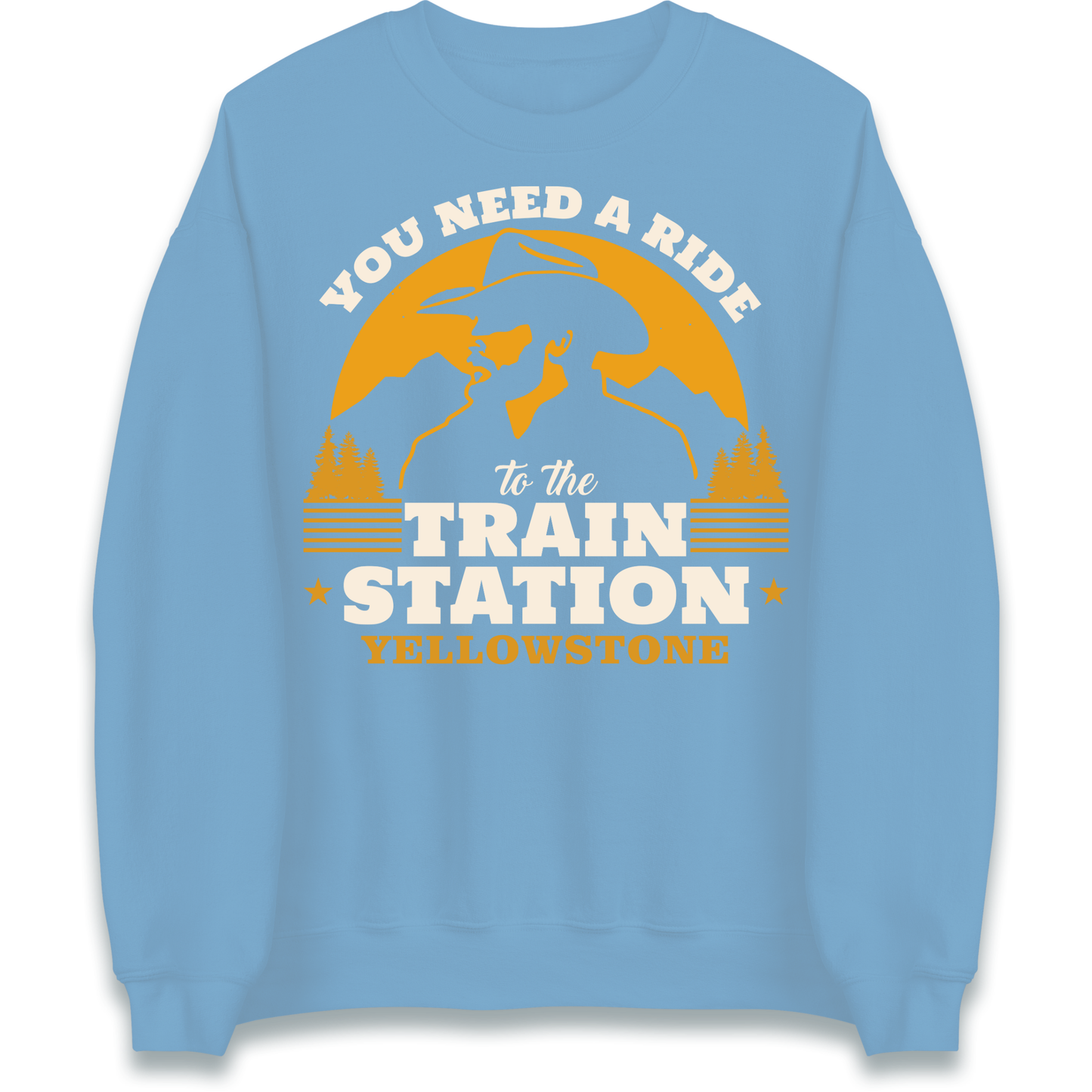 You Need A Ride To The Train Station Sweatshirt