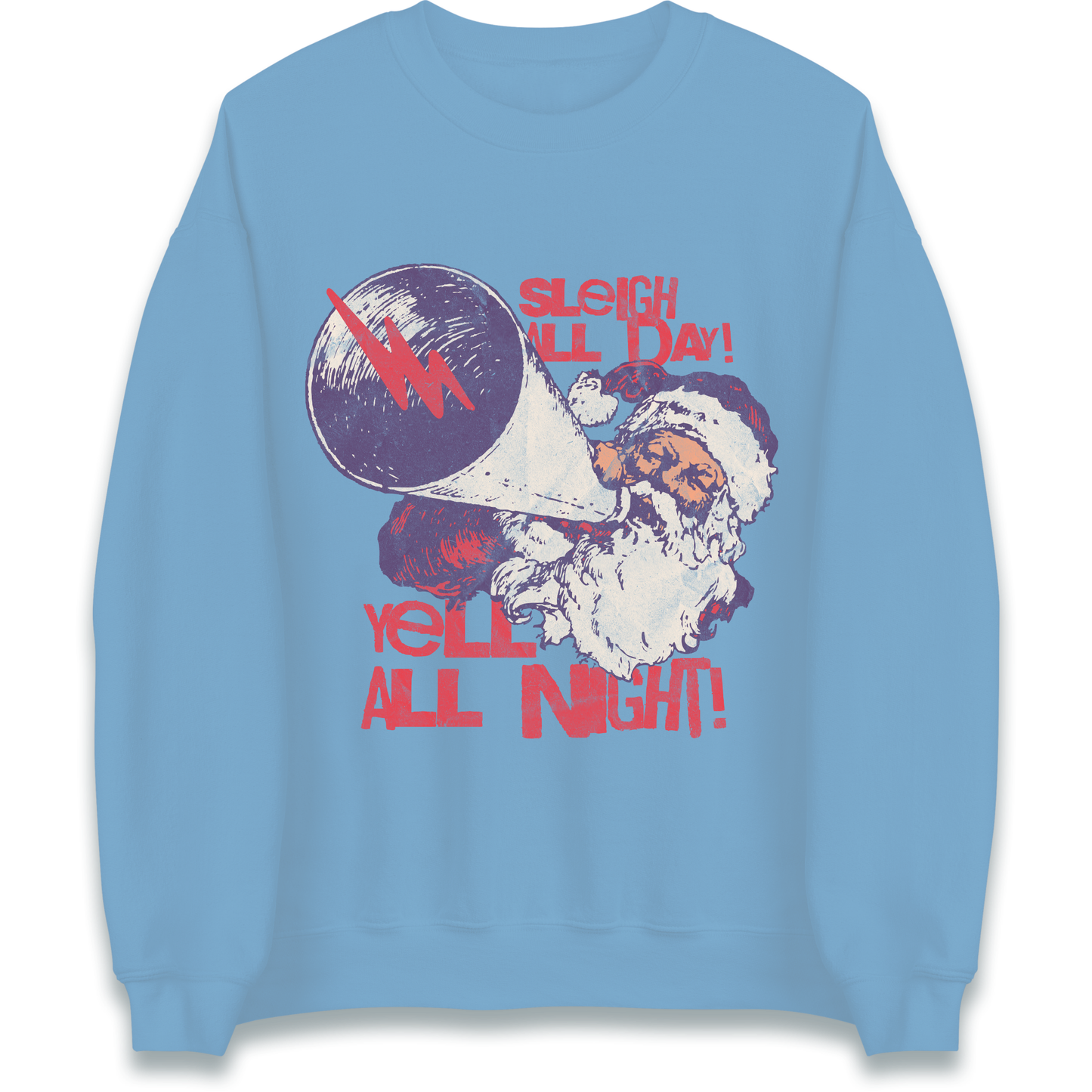 Sleigh All Day Yell All Night Santa Christmas Sweatshirt