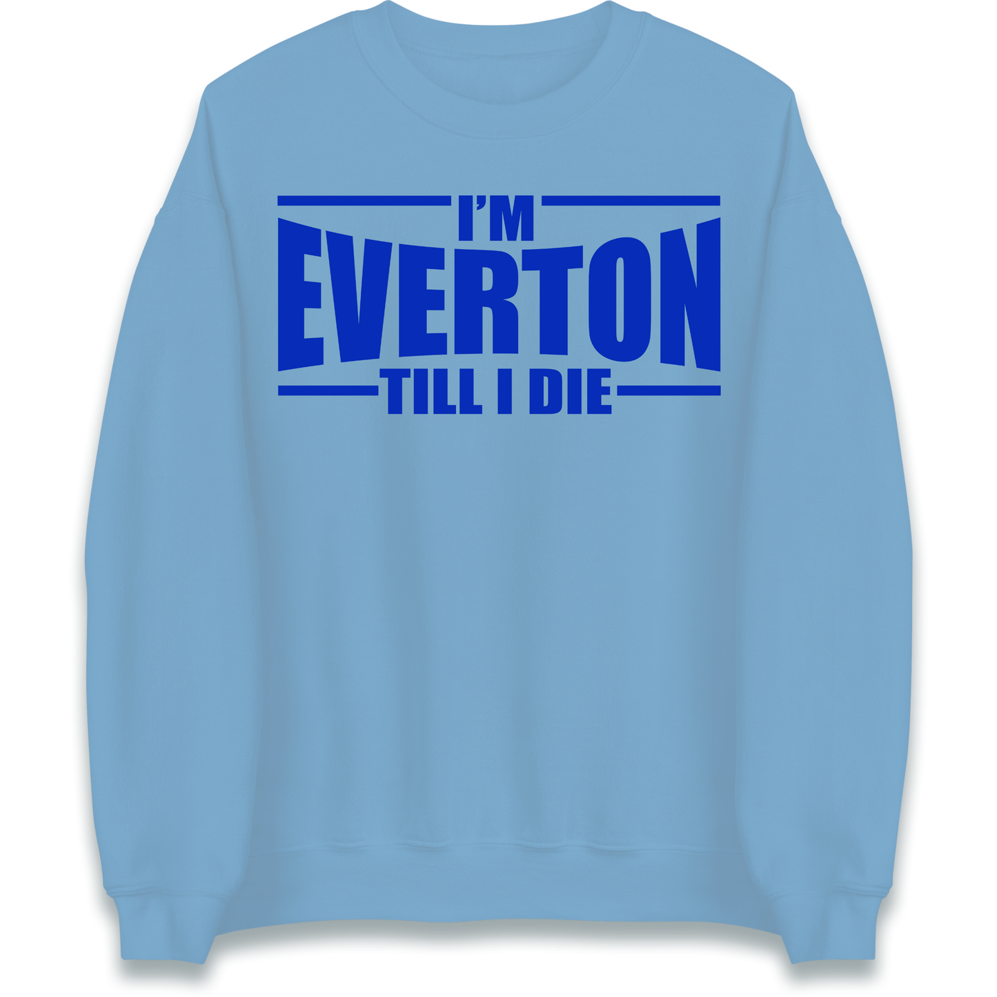 I'm Everton Till I Die Sweatshirt