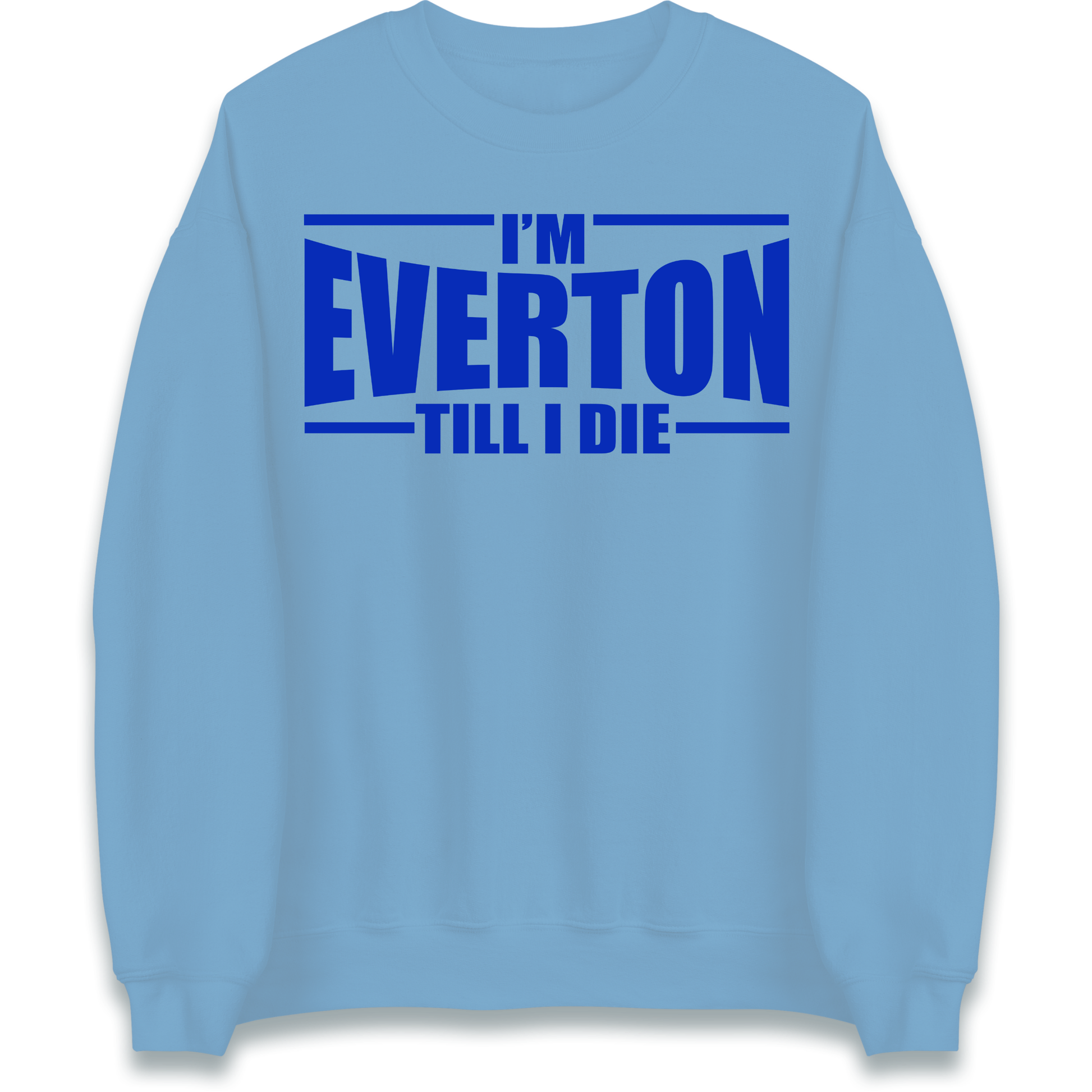 I'm Everton Till I Die Sweatshirt