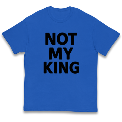 Not My King kids t shirt