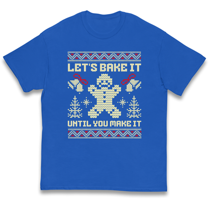 Lets Bake It Until You Make it Christmas kids t shirt