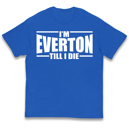I'm Everton Till I Die kids t shirt