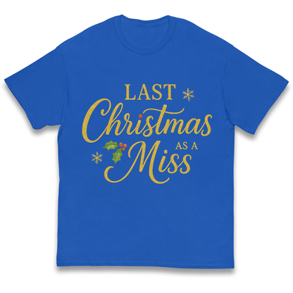 Last Christmas as a Miss kids t shirt