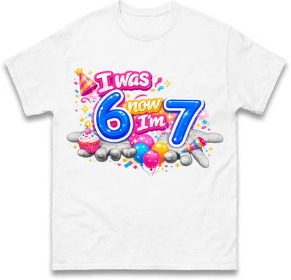 I Was 6 Now I'm 7 67 Meme Birthday Kids T Shirt