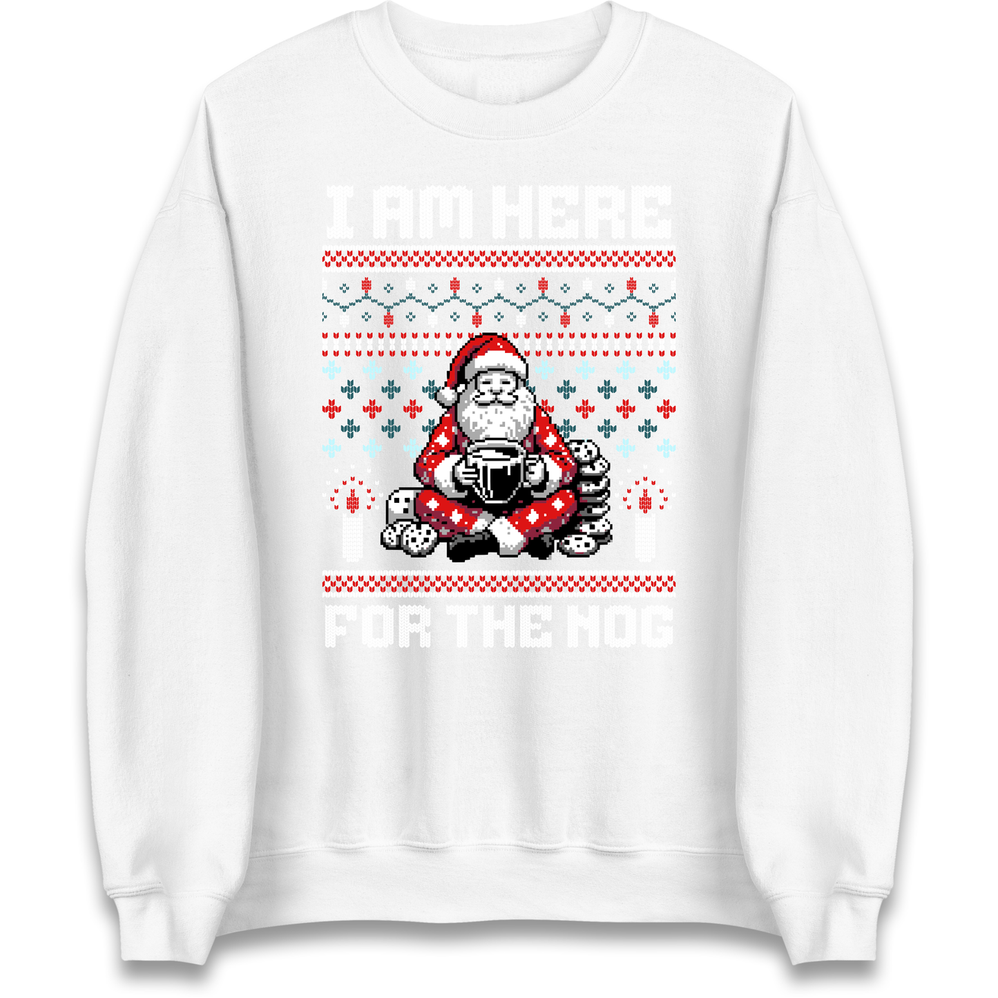 I am Here For The Nog Christmas Sweatshirt