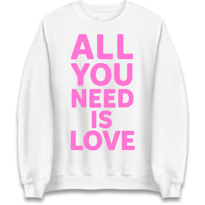 All You Need is Love Sweatshirt
