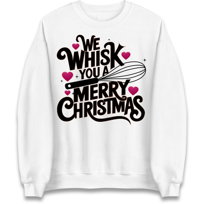 We Whisk You a Merry Christmas Sweatshirt
