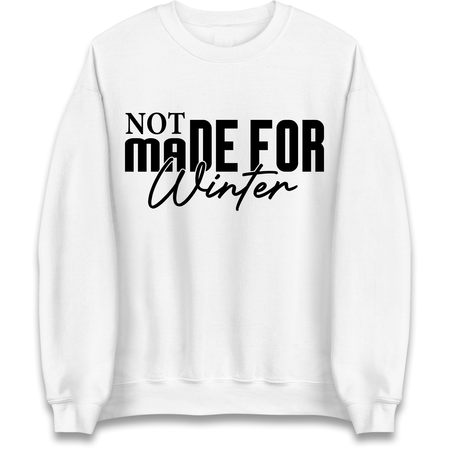 Not Made For Winter Christmas Sweatshirt