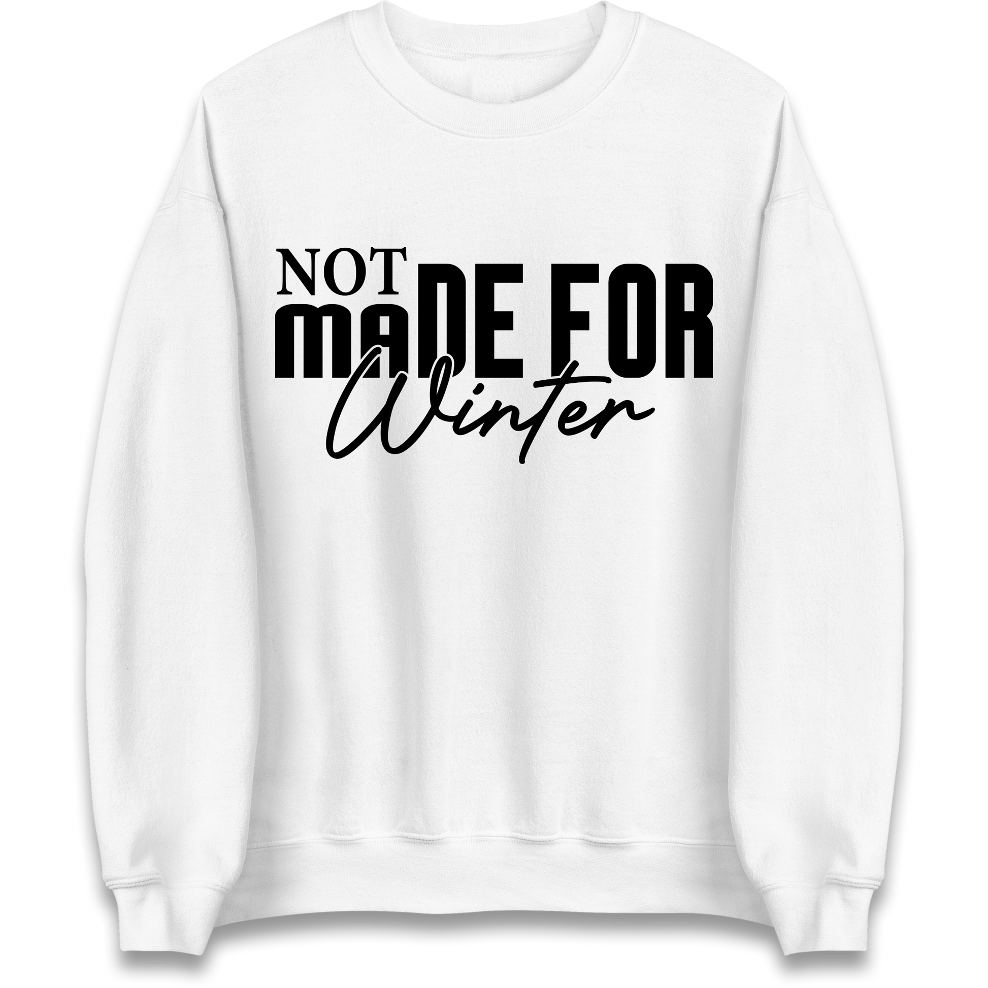 Not Made For Winter Christmas Sweatshirt