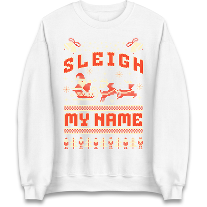 Sleigh My Name Christmas Sweatshirt