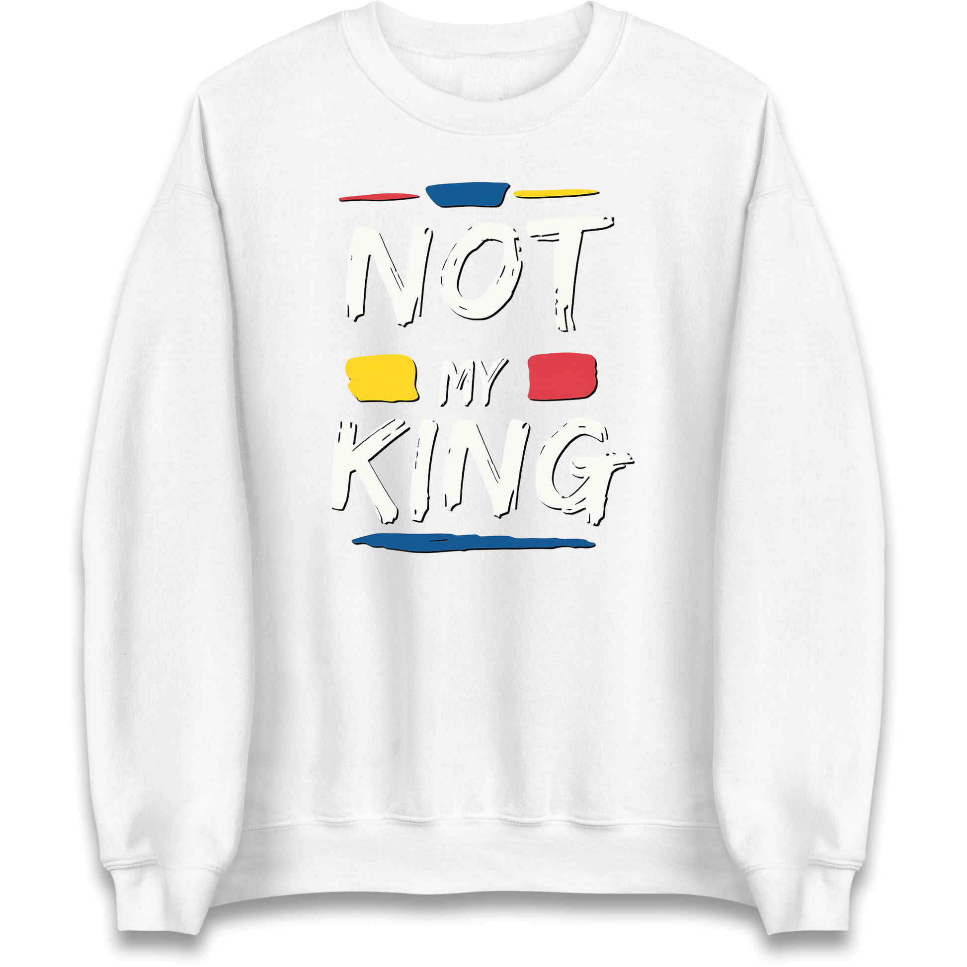 Not My King Slogan Sweatshirt