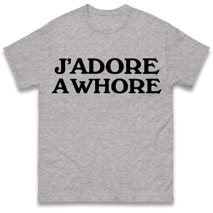 J'Adore A Whore T Shirt