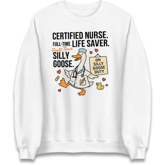 Full Time Nurse Part Time Silly Goose Sweatshirt