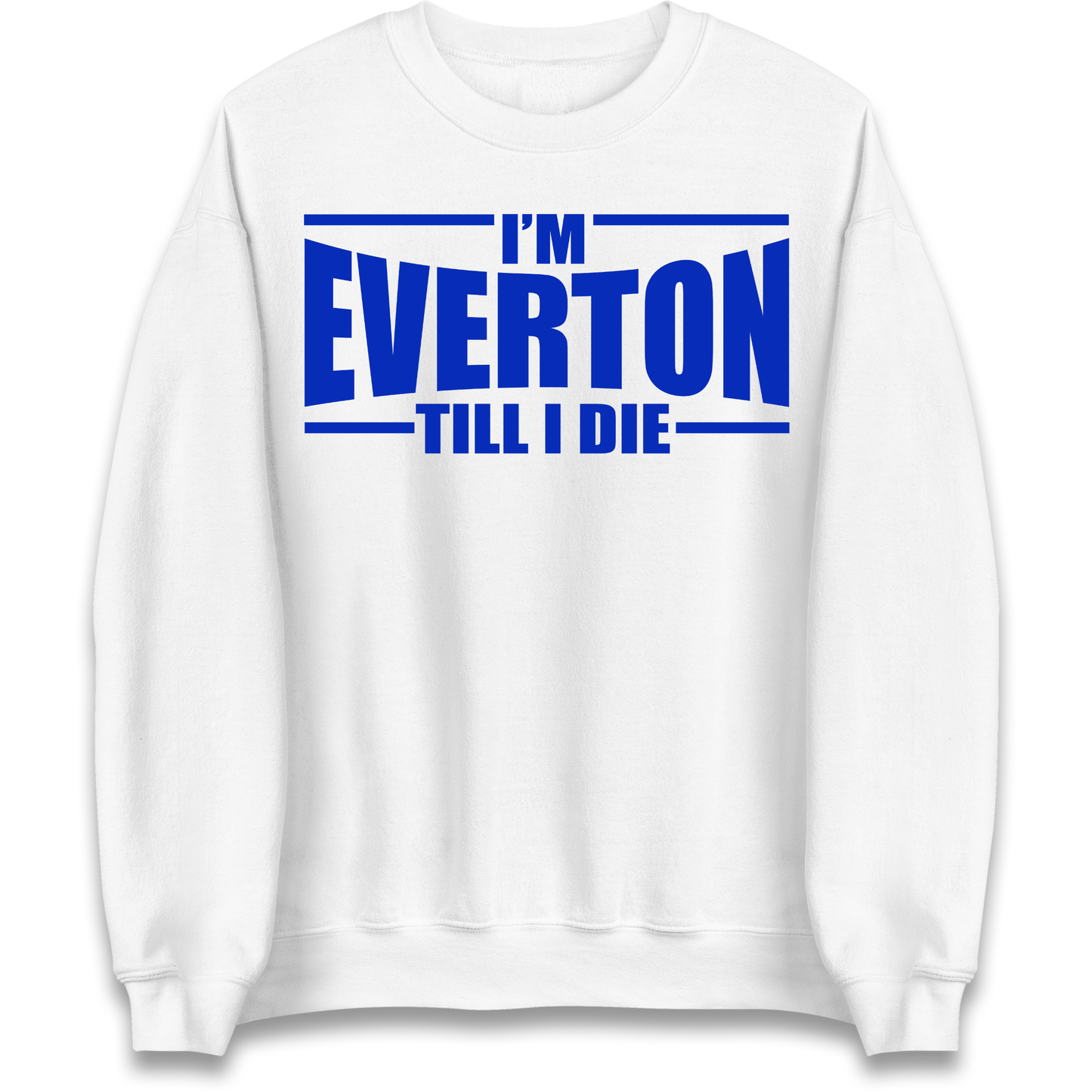 I'm Everton Till I Die Sweatshirt