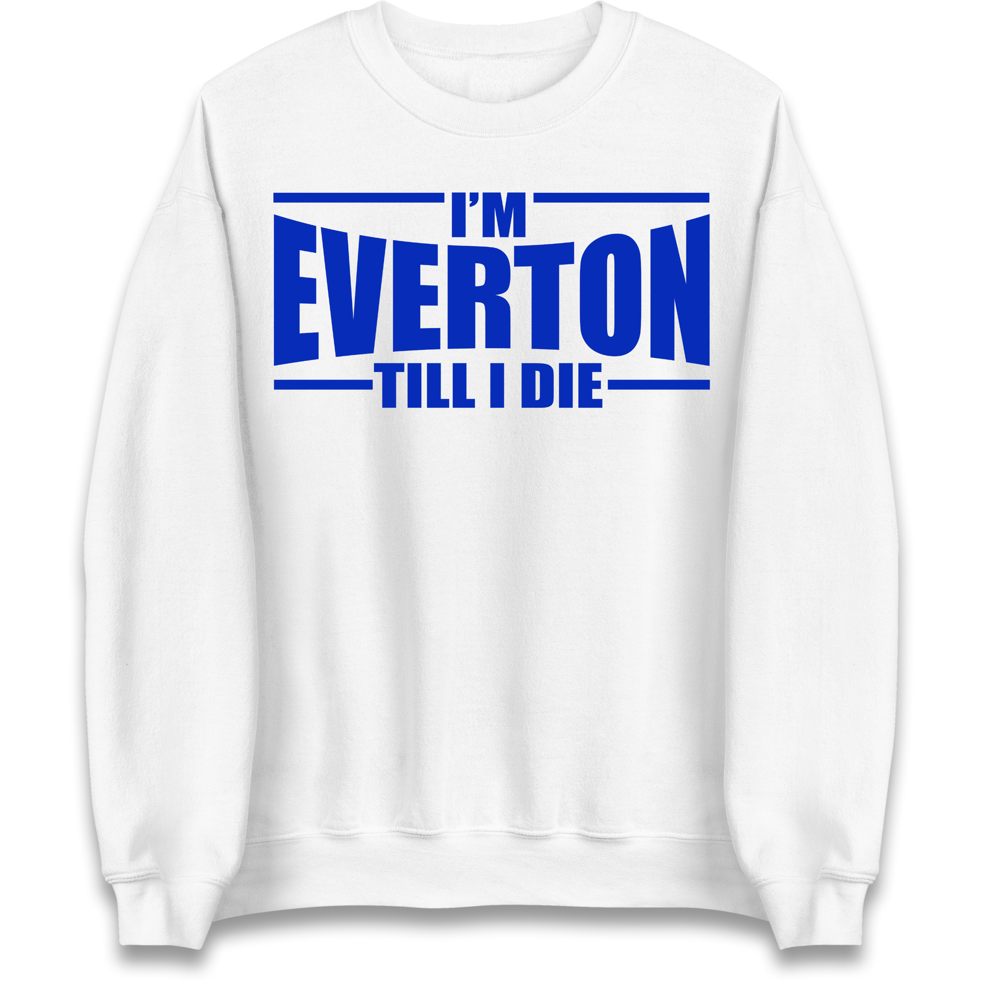 I'm Everton Till I Die Sweatshirt