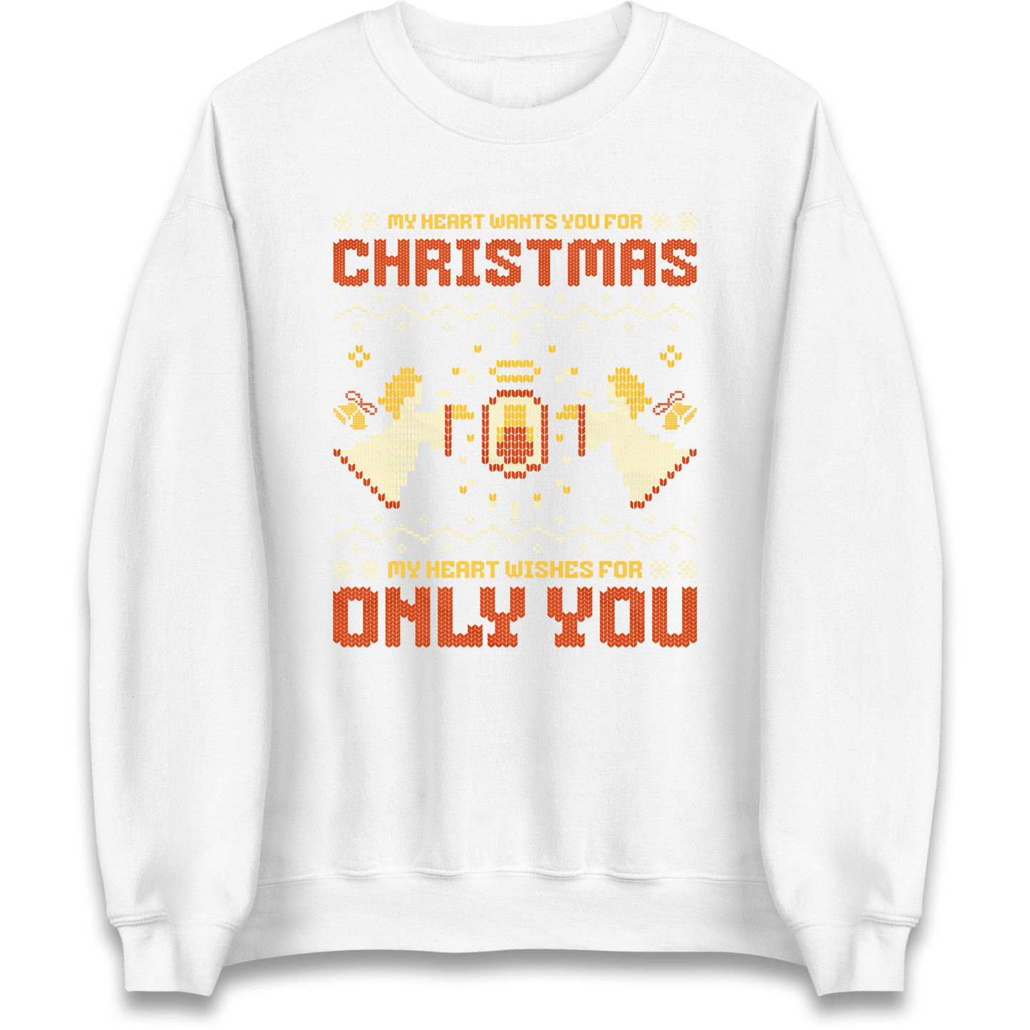 My Heart Wants You For Christmas Only You Christmas Sweatshirt