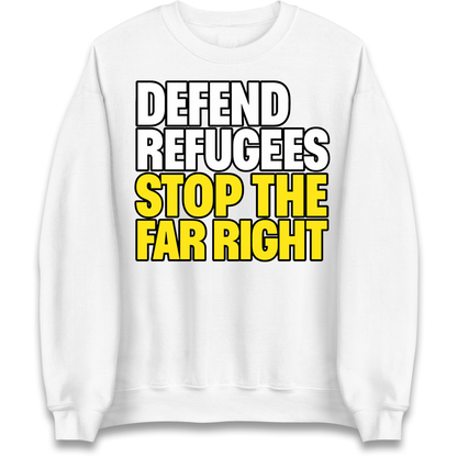 Defend Refugees Stop The Far Right Sweatshirt