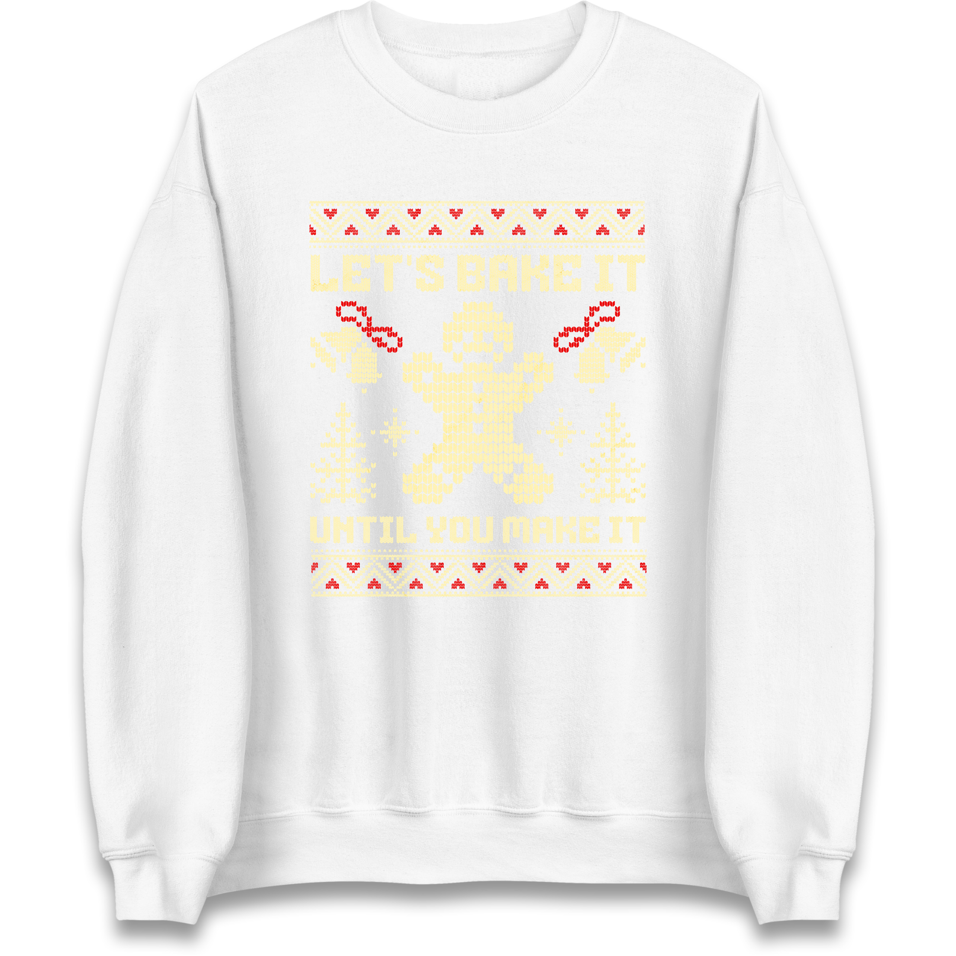 Lets Bake It Until You Make it Christmas Sweatshirt