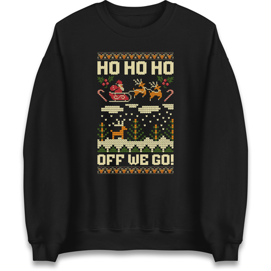 Have Yourself a HO HO HO Off we Go Christmas Sweatshirt