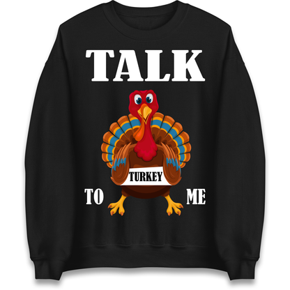 Talk Turkey To Me Christmas Sweatshirt