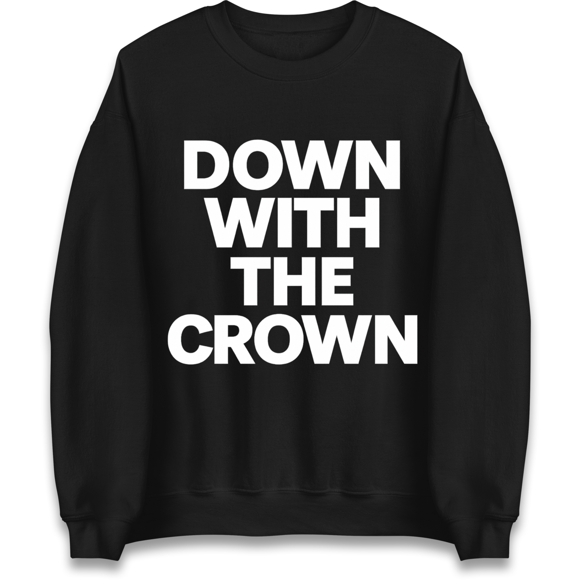 DOWN WITH THE CROWN Sweatshirt