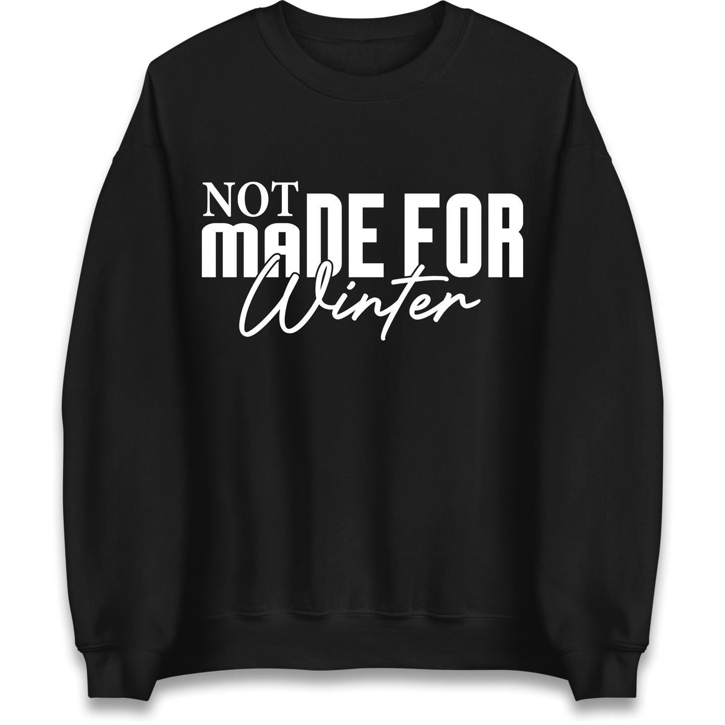 Not Made For Winter Christmas Sweatshirt
