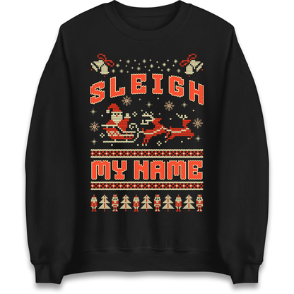 Sleigh My Name Christmas Sweatshirt