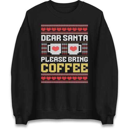 Dear Santa Please Bring Coffee Sweatshirt