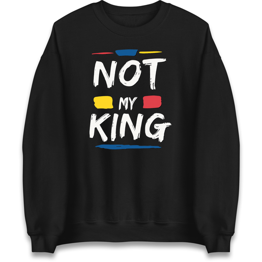 Not My King Slogan Sweatshirt