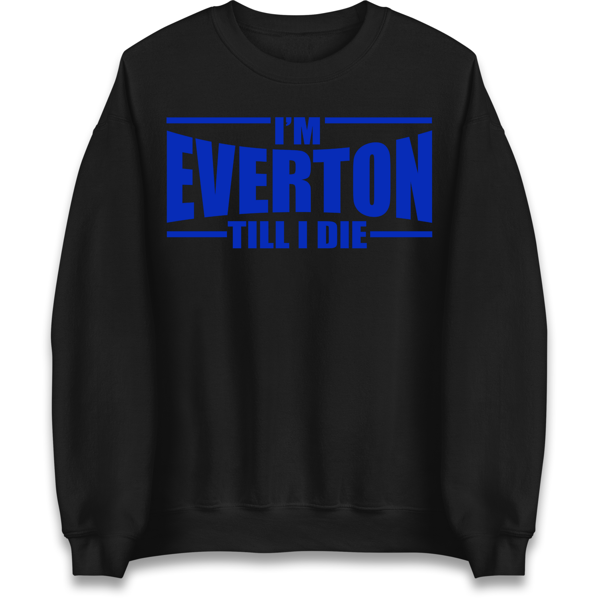 I'm Everton Till I Die Sweatshirt