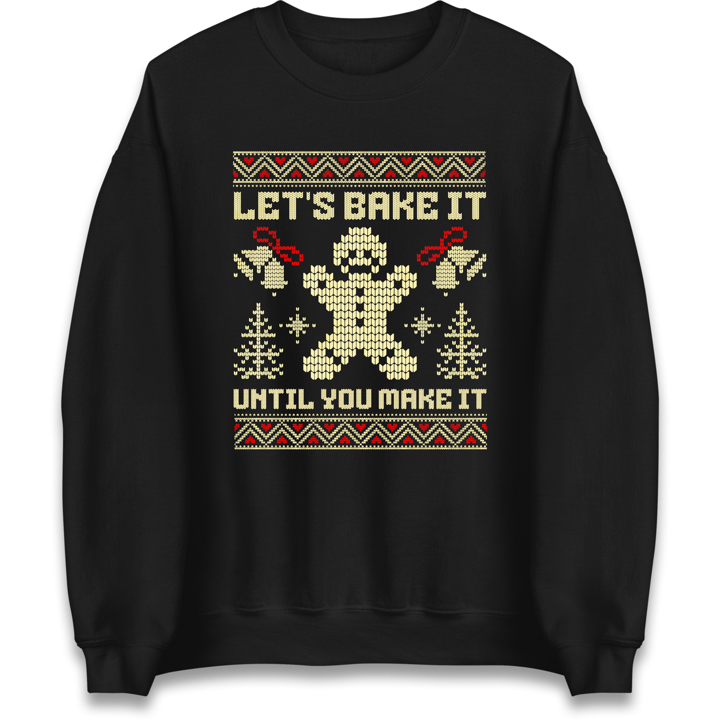 Lets Bake It Until You Make it Christmas Sweatshirt