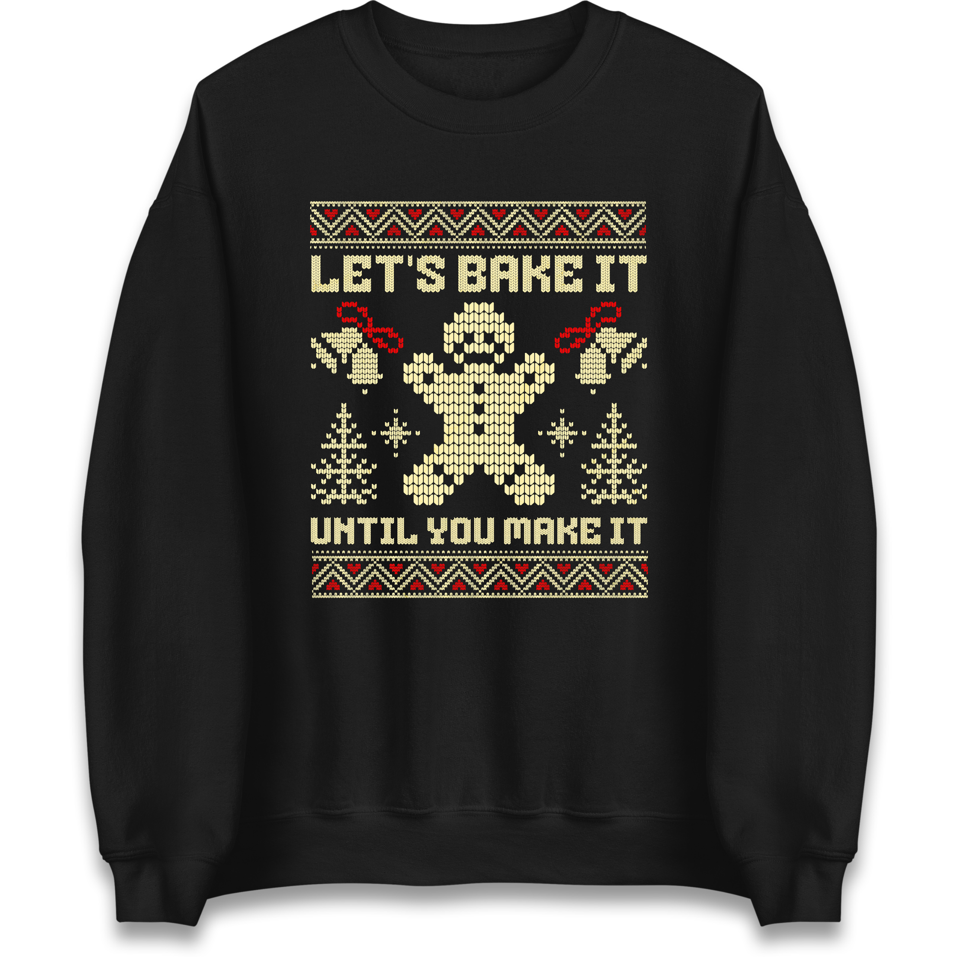 Lets Bake It Until You Make it Christmas Sweatshirt