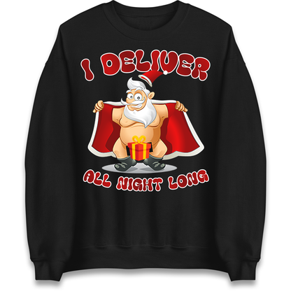 Santa Claus I Deliver All Night Long Christmas Sweatshirt