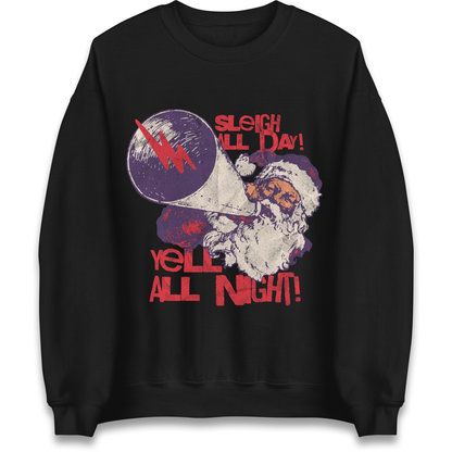 Sleigh All Day Yell All Night Santa Christmas Sweatshirt