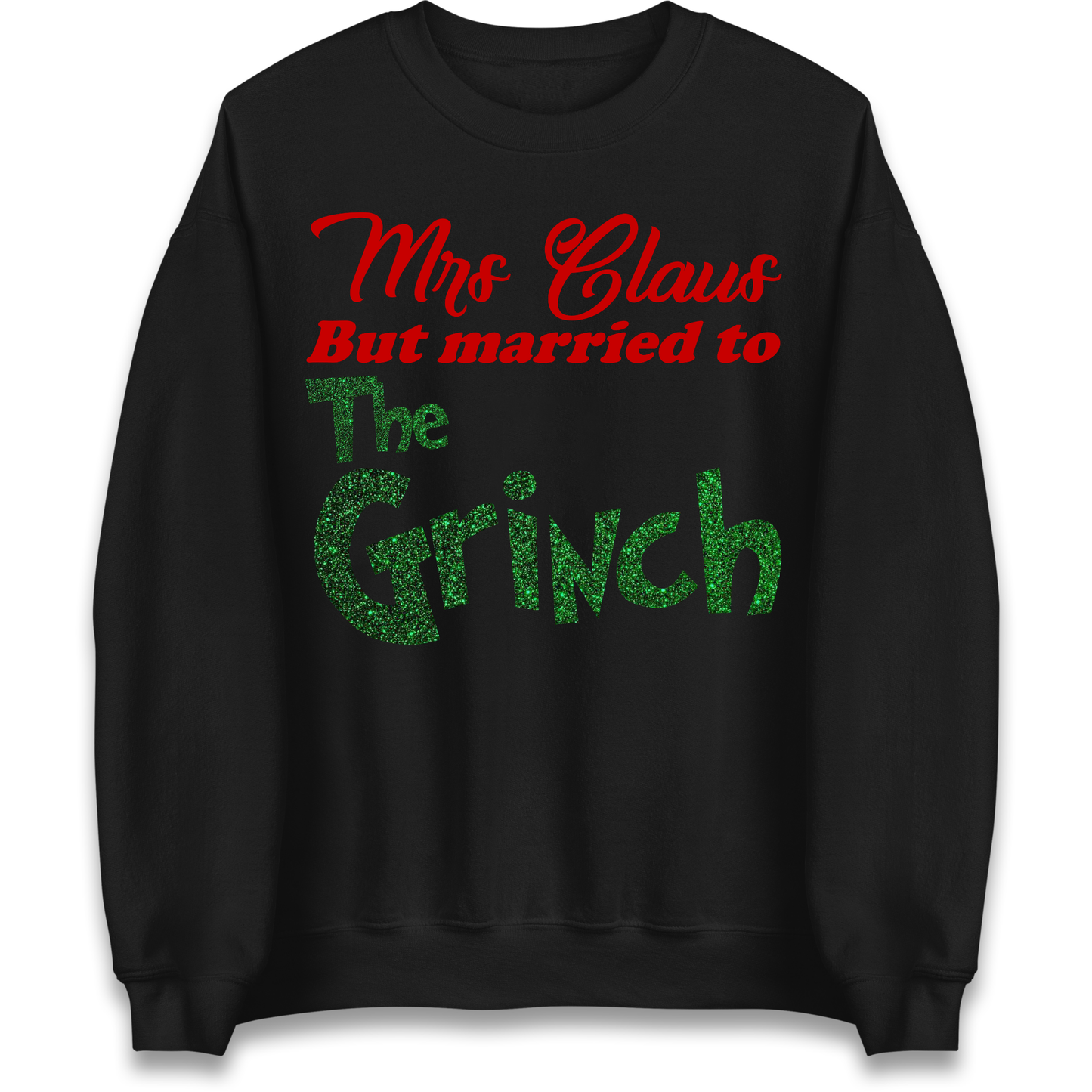 Mrs Claus But Married To The Grinch Christmas Sweatshirt