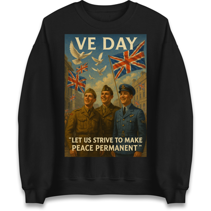VE Day Let Us Strive to Make Peace Permanent Sweatshirt