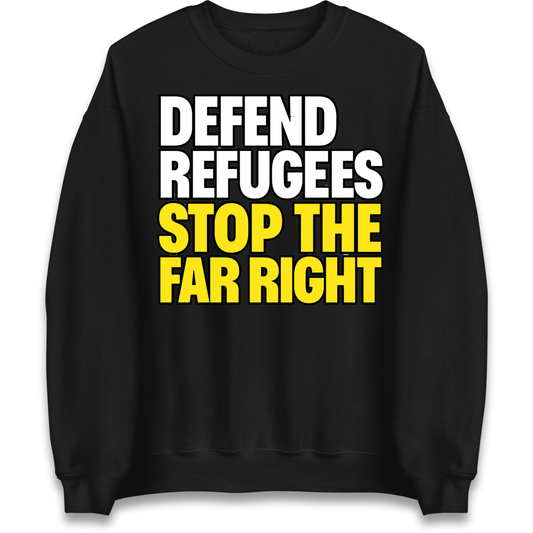 Defend Refugees Stop The Far Right Sweatshirt