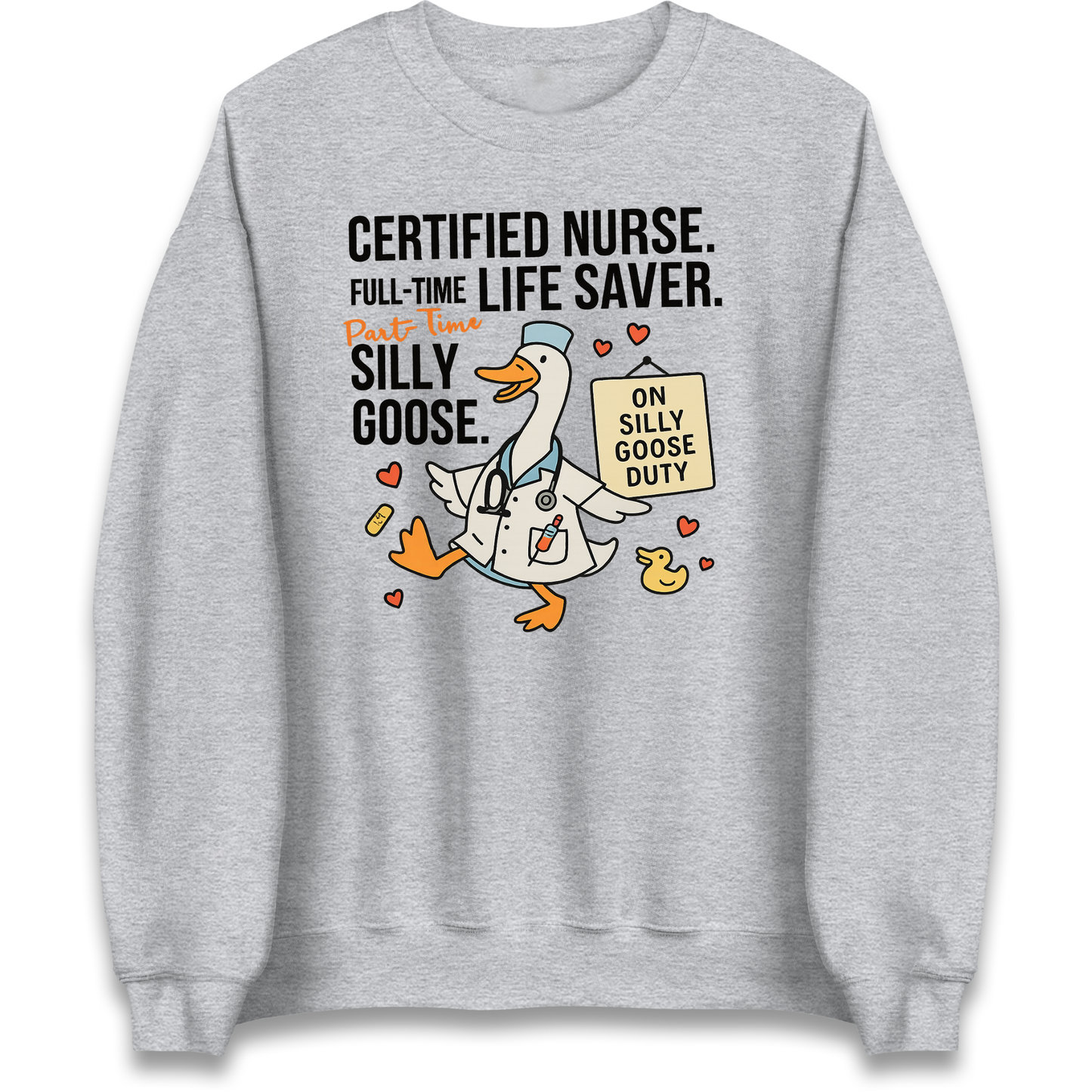 Full Time Nurse Part Time Silly Goose Sweatshirt